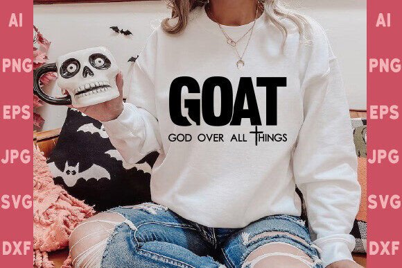 GOAT God over All Things SVG, Christian T-Shirt Designs