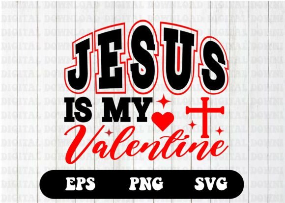 Jesus Is My Valentine SVG T-Shirt Designs