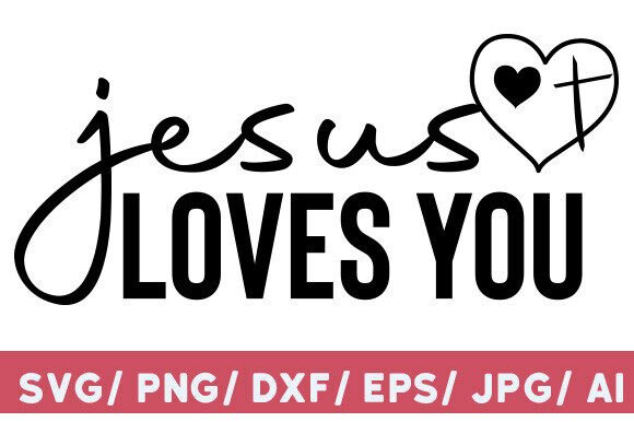 Jesus Loves You SVG & PNG for T-Shirt Designs