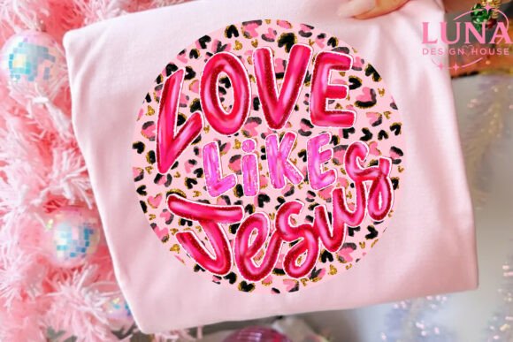 Leopard Love Like Jesus PNG: T-Shirt Designs