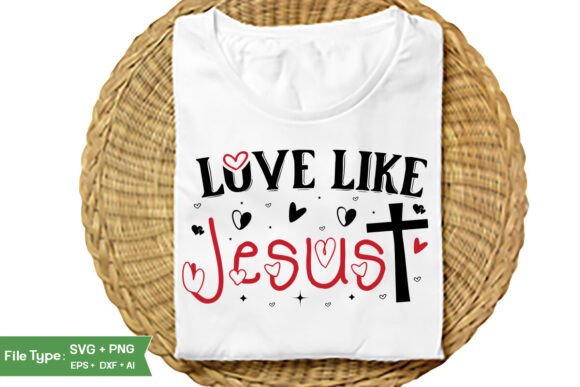 Love Like Jesus SVG PNG for T-Shirt Designs