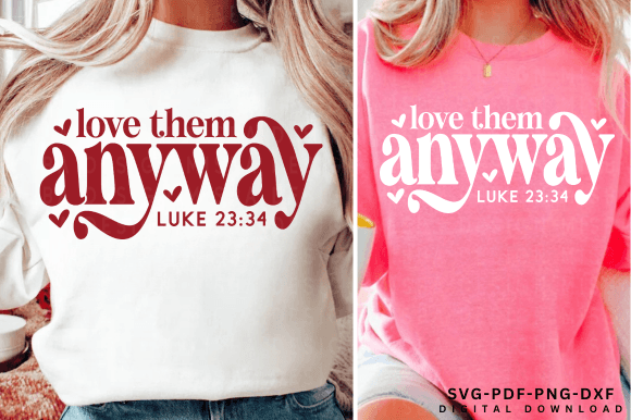 Love Them Anyway SVG PNG, Christian Svg