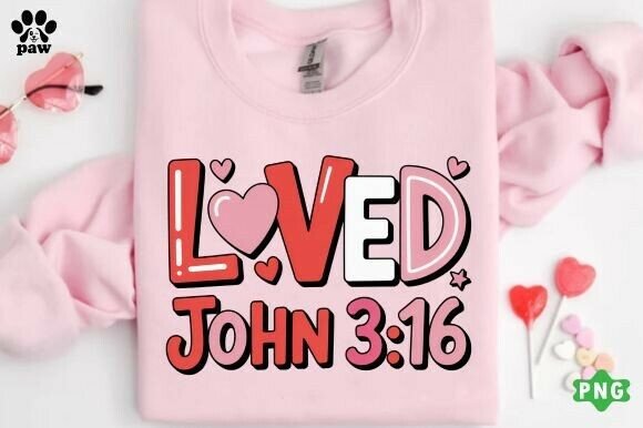 Loved John 3:16 PNG — Christian Valentine T-Shirt Designs